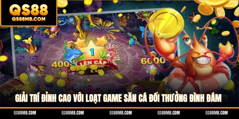 Giải trí đỉnh cao với loạt game săn cá đổi thưởng đình đám