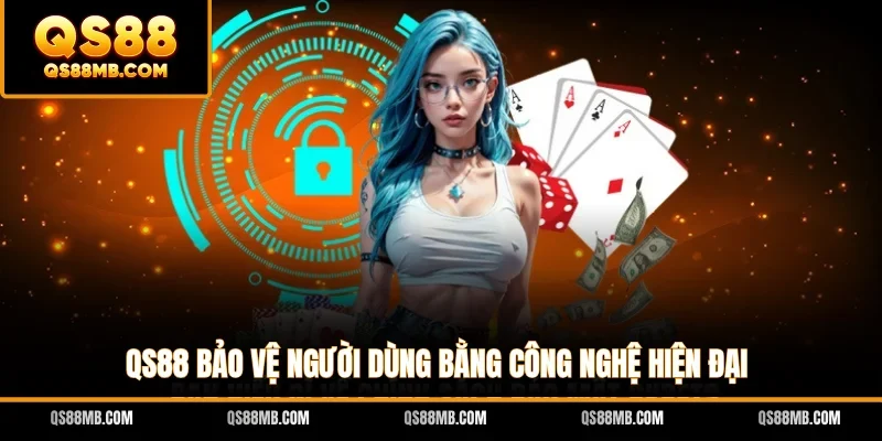 QS88 bảo vệ người dùng bằng công nghệ hiện đại